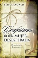 Confesiones de una Mujer Desesperada 0789917653 Book Cover