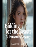 Bidding for the Beast:The Dragon’s Legacy Book 28:Part 3 (Tiger Shifter Romance Pregnancy) B0DY4V84VL Book Cover