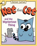 Nat the Cat and the Mysterious Thing: A Star Chapter Book B0GPNNVHTJ Book Cover