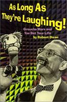 As Long As They're Laughing : Groucho Marx and You Bet Your Life 188766436X Book Cover