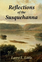 Reflections of the Susquehanna: Insights and Inspirations from the Susquehanna Valley B0G82ZJVQ9 Book Cover