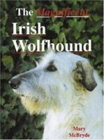 The Magnificent Irish Wolfhound (A Ringpress Dog Book of Distinction) 1860540937 Book Cover