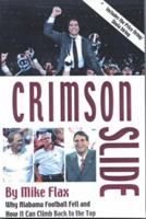 Crimson Slide: Why Alabama Football Fell and How It Can Climb Back to the Top 1588381390 Book Cover