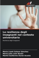 La resilienza degli insegnanti nel contesto universitario (Italian Edition) 620700566X Book Cover