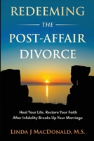 Redeeming the Post-Affair Divorce: Heal Your Life, Restore Your Faith After Infidelity Breaks Up Your Marriage B0FSJPZY9Q Book Cover