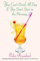 You Can't Drink All Day If You Don't Start in the Morning 031236301X Book Cover
