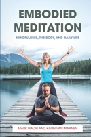 Embodied Meditation: Mindfulness, the Body, and Daily Life 191624923X Book Cover