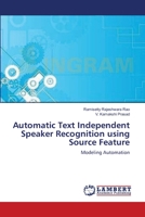 Automatic Text Independent Speaker Recognition using Source Feature 3659108006 Book Cover