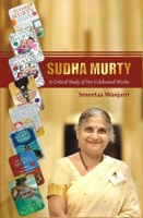 Sudha Murty: A Critical Study of Her Celebrated Works 8171922333 Book Cover