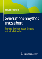 Generationenmythos entzaubert: Impulse für einen neuen Umgang mit Mitarbeitenden (German Edition) 3658518049 Book Cover