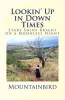 Lookin' Up in Down Times: Stars Shine Bright on a Moonless Night 1530845173 Book Cover