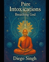 Pure Intoxications : Breathing God: The Lost Self and the Path to True Power B0FP4PLW1K Book Cover