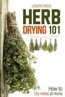 Herb Drying 101: How to Dry Herbs at Home 1514829231 Book Cover