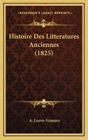 Histoire Des Litteratures Anciennes (1825) 1166756262 Book Cover