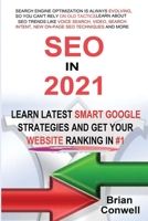 SEO In 2021: Learn Latest Smart Google Strategies and Get Your Website Ranking In #1 B091DYSF96 Book Cover