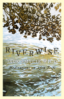 Riverwise: Meditations on Afon Teifi 1913640396 Book Cover