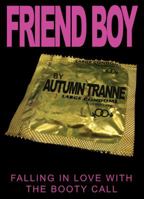 FRIEND BOY: Falling in Love with the Booty Call 1466282436 Book Cover