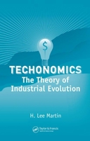 Techonomics: The Theory of Industrial Evolution 0849370671 Book Cover