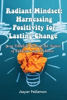 Radiant Mindset: Your Potential Through the Science of Optimism and Resilience B0DTL7BMT4 Book Cover