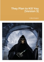 They Plan to Kill You [Version 3] 1716475163 Book Cover