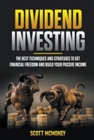Dividend Investing: The best Techniques and Strategies to Get Financial Freedom and Build Your Passive Income B09YLCRVJT Book Cover
