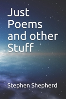 Just Poems and other Stuff B08BDXM293 Book Cover