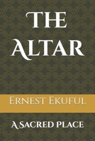 The Altar: A Sacred Place B0CDYRLTG4 Book Cover