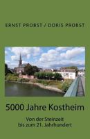 5000 Jahre Kostheim: Von Der Steinzeit Bis Zum 21. Jahrhundert 1721540504 Book Cover