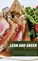 Lean and Green Diet Recipes: The Easiest Guide How lo Lose Weight, Live Healthy, and Reset Your Metabolism With Delicious Easy Recipes 1803011890 Book Cover