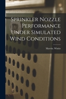 Sprinkler Nozzle Performance Under Simulated Wind Conditions 1014125863 Book Cover