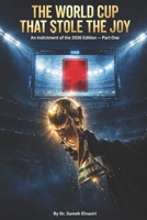 The World Cup That Stole the Joy: An Indictment of the 2026 Edition - Part One B0H98Q6Q1J Book Cover
