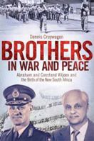 Brothers in War and Peace: Constand and Abraham Viljoen and the Birth of the New South Africa 1770226001 Book Cover