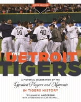 The Detroit Tigers: A Pictorial Celebration of the Greatest Players and Moments in Tigers History (Great Lakes Books Series) (Great Lakes Books Series) 0814334148 Book Cover