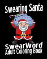 Swear Word Adult Coloring Book: Swearing Santa 1530882281 Book Cover