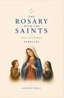The Rosary with the Saints for Children: February B0H38HQT9L Book Cover