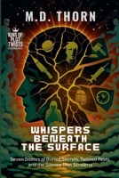 Whispers Beneath the Surface: Seven Stories of Buried Secrets, Twisted Pasts, and the Silence That Screams (King of Plot Twists: The Big Bundle) B0FK1P8TZM Book Cover