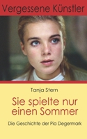 Sie spielte nur einen Sommer: Die Geschichte der Pia Degermark 3938105356 Book Cover