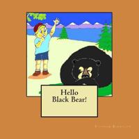 Hello Black Bear! 1497484421 Book Cover