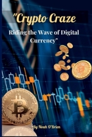 Crypto Craze: Riding the Wave of Digital Currency B0BW2KJLZQ Book Cover