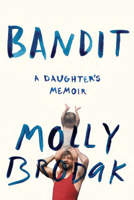 Bandit: A Daughter's Memoir 0802125638 Book Cover