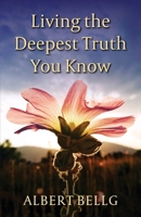 Living the Deepest Truth You Know 0996510370 Book Cover