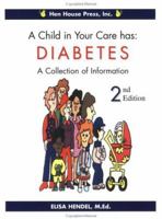 A Child in Your Care Has Diabetes: A Collection of Information, Second Edition 0971861218 Book Cover