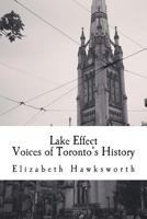 Lake Effect: Voices of Toronto's History 1496083539 Book Cover