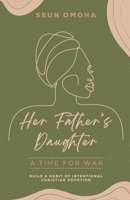 Her Father's Daughter: A Time for War 1068345020 Book Cover