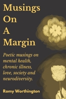 Musings On A Margin | Poems On Mental Health, Chronic Illness, Love & Neurodiversity B0C7J9D22S Book Cover