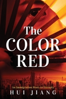 The Color Red: An Immigration Story to Eternity 1960007653 Book Cover