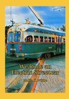 We Rode an Electric Streetcar B0FPRNP99P Book Cover