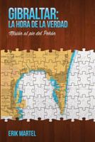Gibraltar: La Hora de la Verdad: Misi�n Al Pie del Pe�on 1492762415 Book Cover