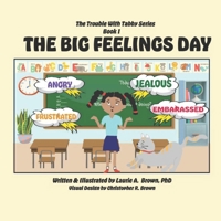 The Trouble With Tabby Series: The Big Feelings Day B0B5NP9YFF Book Cover