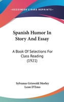 Spanish Humor in Story and Essay: A Book of Selections for Class Reading 1104307375 Book Cover